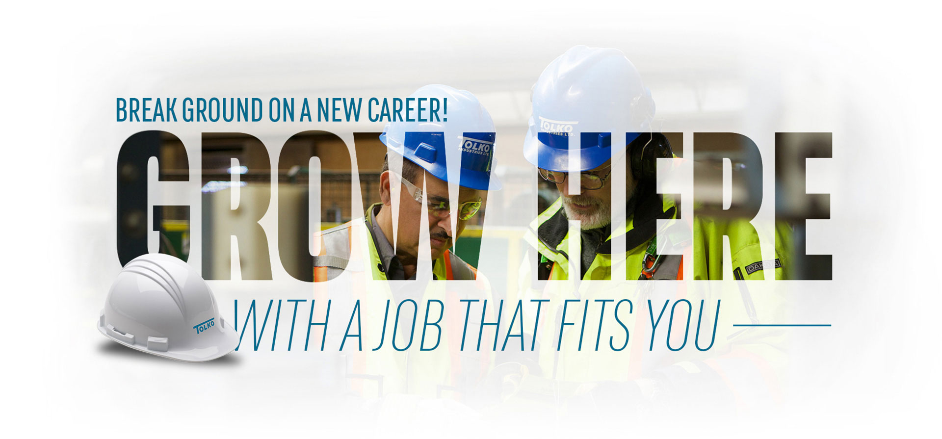 Break ground on a new career! Grow Here witha job that fits you.