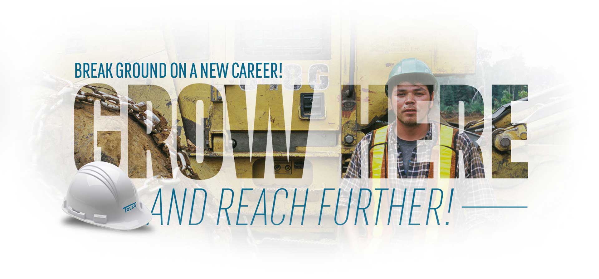 Break ground on a new career! Grow here and reach further!