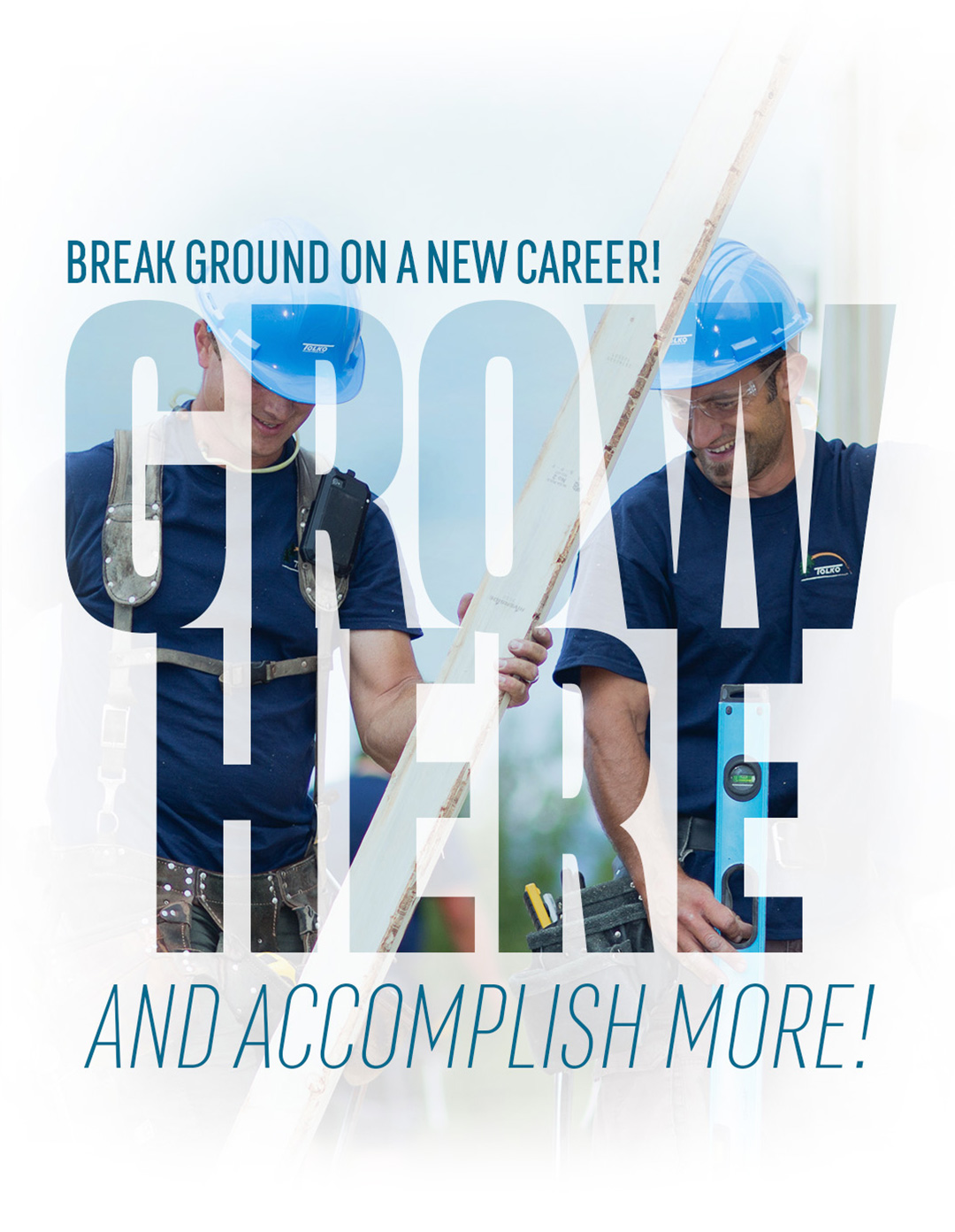Break ground on a new career! Grow here and accomplish more!